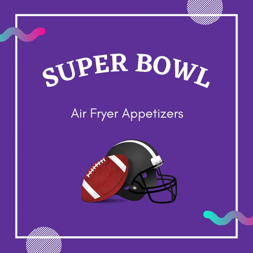 A football and helmet are in the background. Text reads: Super bowl air fryer snacks.