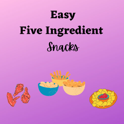 Text reads: easy five ingredient snacks. Cartoon depictions of chicken wings, chips in bowls, and nachos underlay the text.