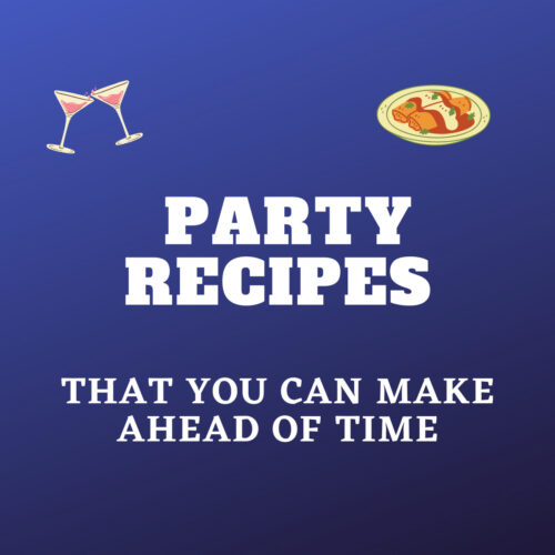 Text: Party recipes that you can make ahead of time