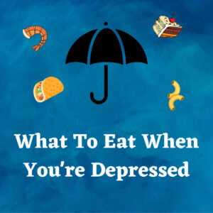 Food falling down onto an umbrella. Text reads What to eat when you're depressed.